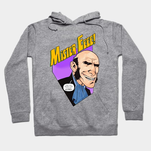 Mister EEEE! Good Scare Hoodie by Blue Moon Comics Group